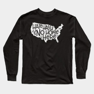 Hate Has No Home Here' Equality Long Sleeve T-Shirt